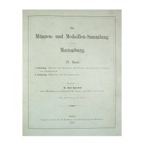 Emil Bahrfeldt, Munzen und Medaillen Sammlung in der Marienburg, Tom IV, Gdańsk 1907