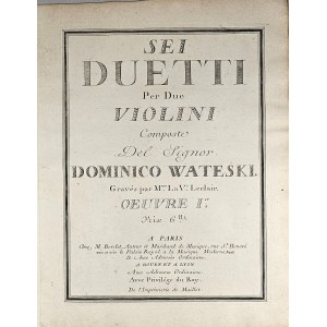 Wateski Dominik - Sei Duetti per due Violini Composte del Signor Dominico Wateski, op. 1, przed/lub 1769.