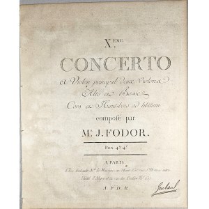 Fodor Josephus - Xeme Concerto for solo violin, two violins, viola, and double bass, with horns and oboes ad libitum, Paris, Imbault, 1786.
