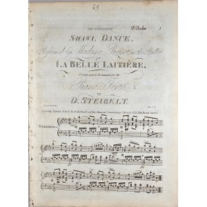 Steibelt Daniel - The Celebrated Shawl Dance, Performed by Madame Pariston, in the Ballet of La Belle Laitiere, Londyn, Birchall, ok. 1800.