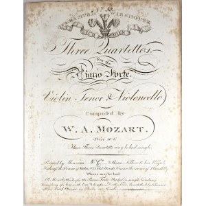 Mozart Wolfgang Amadeus - Three Quatettos for the Piano-Forte. Violin, Tenor & Violoncello, Londyn, Monzani, ok. 1800.