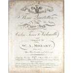 Wolfgang Amadeus Mozart - Three Quatettos for Piano-Forte, Violin, Tenor, and Violoncello, London, Monzani, ca. 1800.