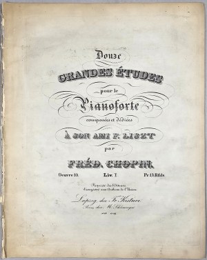 Chopin Fryderyk - 10/1-6-1a-KI Douze Grandes Etudes pour le Pianoforte composees et dediees a Son Ami F. Liszt, Lipsk, Kistner, 1833.