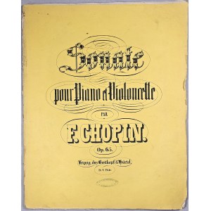 Chopin Fryderyk - 65-1b-B&H SONATE pour Piano et Violoncelle dediee a som ami Aug. Franchomme, Prof. du Conservatoire de musique a Paris, Lipsk, Breitkopf & Hartel, ok. 1855.