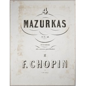 Chopin Fryderyk - 67-1a-COM 4 MAZURKAS No. 1 a 4, 2e. Livraison des oeuvres posthumes, Paryż, Campagnie Musicale, 1858-1859.