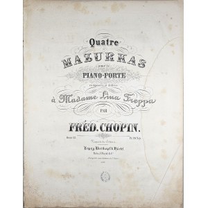 Chopin Fryderyk - 17-2b-B&H Quatre MAZURKAS pour le PIANO-FORTE composées et dédiées à Madame Lina Freppa, ok. 1858.