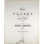 Fryderyk Chopin - 64-2-B&H Trois VALSES pour le Piano, ca. 1856.