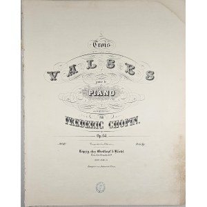 Chopin Fryderyk - 64/3-1c-B&H Trois Valses pour le Piano, 1859-1861.