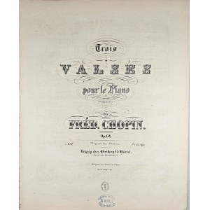 Chopin Fryderyk - [64/2-2a-B&H] Trois VALSES pour le Piano, ok. 1865.