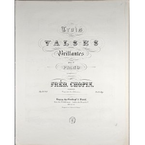 Chopin Fryderyk - 34/1-2-B&H Trois VALSES Brillantes pour le PIANO, 1852.