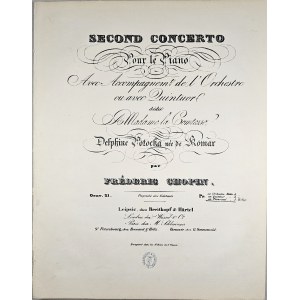 Chopin Fryderyk - 21-1d-B&H SECOND CONCERTO Pour le Piano Avec Accompagnem de l’Orchestre ou avec Quintuor dédié A Madame la Comtesse Delphine Potocka née de Komar, ok. 1855.