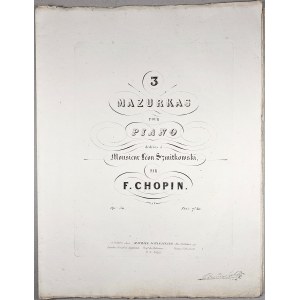 Chopin Fryderyk - 50-1a-Sm 3 MAZURKAS POUR PIANO dédiées àMonsieur Léon Szmitkowski, 1843-1860.