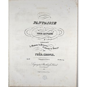 Chopin Fryderyk - 49-1-B&H FANTAISIE POUR LE PIANO composée et dédiée À Madame la Princesse Catherine de Souzzo, 1842-1860.
