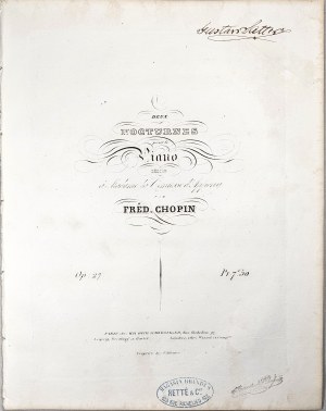 Chopin Fryderyk - 27-1a-Sm DEUX NOCTURNES pour le Piano DÉDIÉS à Madame la Comtesse d’Appony, 1854-1859.