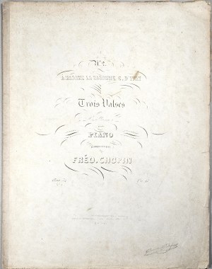 Chopin Fryderyk - 34/2-2-BRD&C No. 2. À MADAME LA BARONNE C. D’IVRY Trois Valses Brillantes pour le PIANO, Paryż, Schlesinger, 1854-1858.