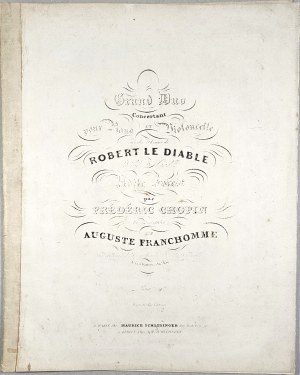 Chopin Fryderyk - GDC-1a-Sm Grand Duo Concertant pour Piano ET Violoncelle sur des Thémes de ROBERT LE DIABLE Dédié à Madlle Adèle Forest, Paryż, Schlesinger, 1833-1860?