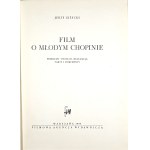 Giżycki Jerzy - Film o młodym Chopinie. Problemy twórcze, realizacja fakty i dokumenty. Warszawa 1953 FAW.