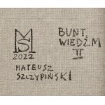 Mateusz Szczypiński (geb. 1984, Piekary Śląskie), Bunt wie wiem II, 2022