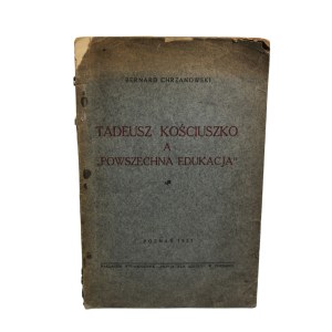 Bernard Chrzanowski - „Tadeusz Kościuszko a powszechna edukacja” 1933 r.