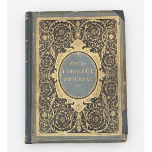 [Zamoyski] Brehm, Life and customs of animals, Warsaw 1873