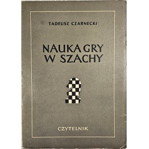 Tadeusz Czarnecki - Apprendre à jouer aux échecs. Varsovie, 1950, Czytelnik.