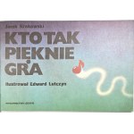 Jacek de Cracovie – Qui joue si bien ? Illustré par Edward Lutczyn. Łódź, 1986, Éditions de Łódź.