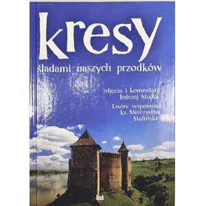 Kresy. Sulle tracce dei nostri antenati. Cracovia 2002, Ed. List.
