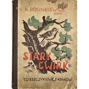 Kazimierz Rosinkiewicz (Rojan) — *Stary Ćwirk*. Kraków, 1944. Published by T. Gieszczykiewicz.
