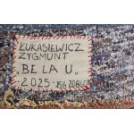 Zygmunt Lukasiewicz (b. 1953, Sulęcin), "Be La U," 2025