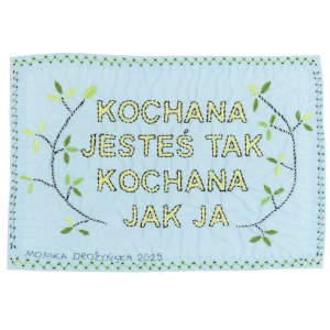 Monika Drożyńska (née en 1979 à Nowy Sącz), Kochana, jesteś tak kochana jak ja, 2025.