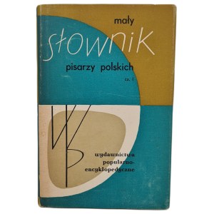 MAŁY SŁOWNIK PISARZY POLSKICH Część 1, Wydanie 1 z 1966 r. [ilustracje]