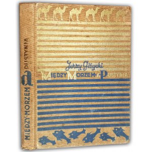 GIŻYCKI- MIĘDZY MORZEM A PUSTYNIĄ wyd. 1936 Atelier Girs-Barcz