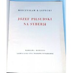 LEPECKI- JÓZEF PIŁSUDSKI NA SYBERJI wyd. 1936