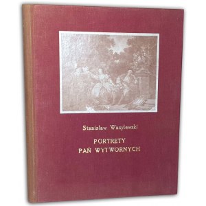 WASYLEWSKI- PORTRETY PAŃ WYTWORNYCH wyd. 1924r.
