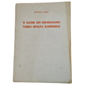 JANIK Michał - W SŁUŻBIE IDEI NIEPODLEGŁOŚCI Wspomnienia, Kraków 1934. DEDYKACJA AUTORA dla Prof. Romana Grodeckiego.