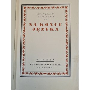 WASYLEWSKI Stanisław - NA KOŃCU JĘZYKA Poznań [1930].