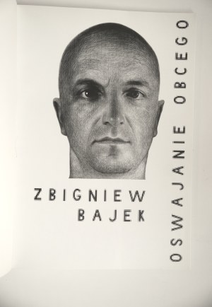 BAJEK Zbigniew, Oswajanie obcego, katalog autorski, dokumentacja projektu: Ostrawa, Wiednia, Otwock, Kraków 2013 ?