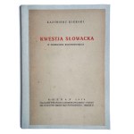 KIERSKI, Kazimierz, The Slovak Question on the Eve of a Resolution, Poznań, 1938. The work examines the political tensions surrounding Slovakia in the face of Czech centralism and pressure from Germany; it was published in 1938 during the Sudeten Crisis a