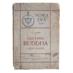 LAYMAN, A. L., Gautama Buddha and His Teachings, Kraków, 1913, Nowa Era, Vol. I.