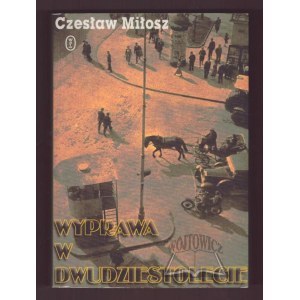 MIŁOSZ Czesław, Wyprawa w Dwudziestolecie.