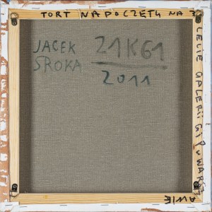 Jacek Sroka, TORT NAPOCZĘTY, 2011