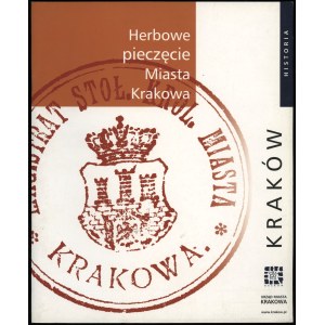 Kasprzyk Bogdan - Herbowe pieczęcie Miasta Krakowa (Coat of arms seals of the City of Cracow), Cracow 2007, no ISBN