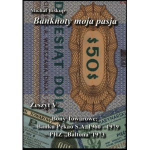 Michal Bishop - Banknotes my passion, Notebook V Commodity Vouchers: - Bank Pekao S.A. 1960-1070, - PHZ Baltona 1973 , Kielce...