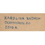 Karolina Radoch (née en 1989 à Ryn), Oxymoron 20, 2019
