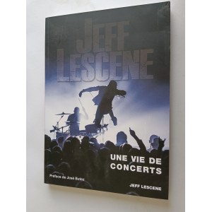 UNE VIE DE CONCERTS (TŁ. Z FRANCUSKIEGO ŻYCIE KONCERTÓW) ZDIĘCIA Z KONCERTÓW Z LAT 1986-9021 JEFF LESCENE APIMUZIK 2021