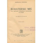 Bronisława Ostrowska—*The Heroic Bear: The Adventures of a Plush Bear at War*. For children ages 10 to 100 [cover by Konstanty Sopoćko][illustrations by Kamil Mackiewicz]