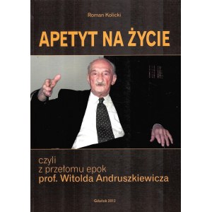 KOLICKI Roman, Appetite for Life or from the Turn of the Era by Professor Witold Andruszkiewicz