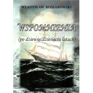 KOSSAKOWSKI Władysław, Memories (after ninety years)