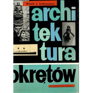 URBANOWICZ Witold J., Architektura okrętów