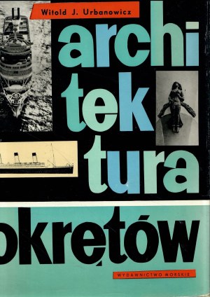 URBANOWICZ Witold J., Architektura okrętów